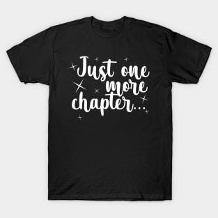 Just one more chapter T-Shirt